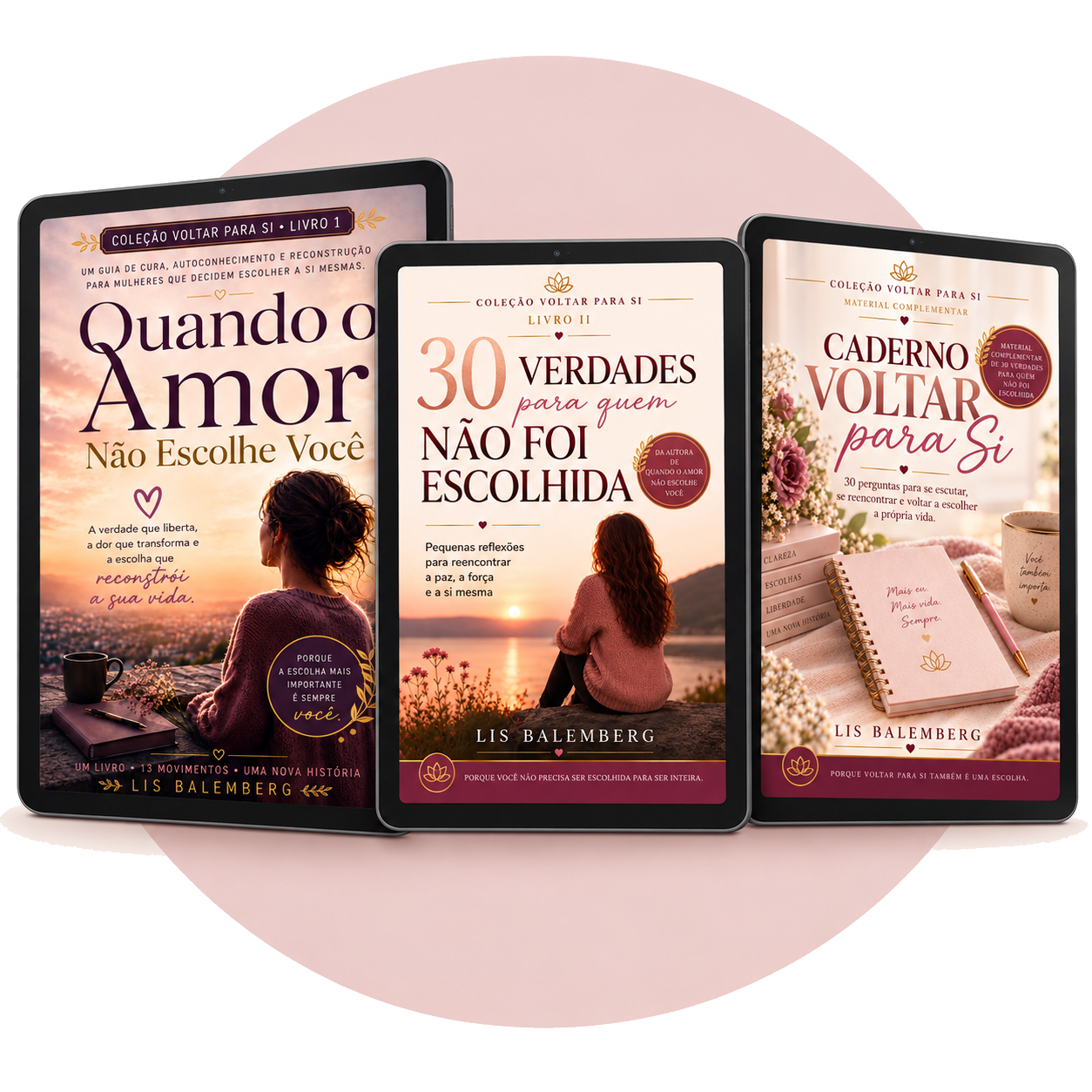 Coleção Voltar para Si, de Lis Balemberg, com os livros Quando o Amor Não Escolhe Você, 30 Verdades Para Quem Não Foi Escolhida e o Caderno Voltar para Si